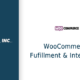 WooCommerce Fulfillment & Integration